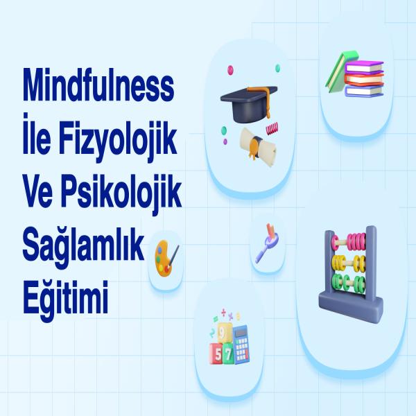 mindfulness-ile-fizyolojik-ve-psikolojik-saglamlik-egitimi